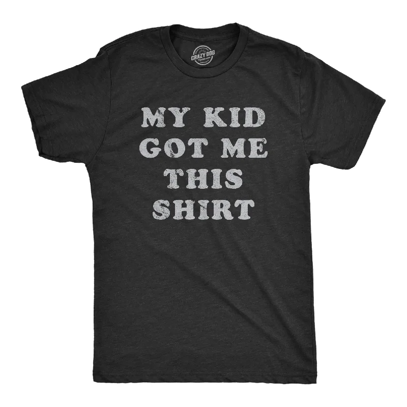 Men's premium fabric t-shirt-My Kid Got Me This Shirt Men's T Shirt