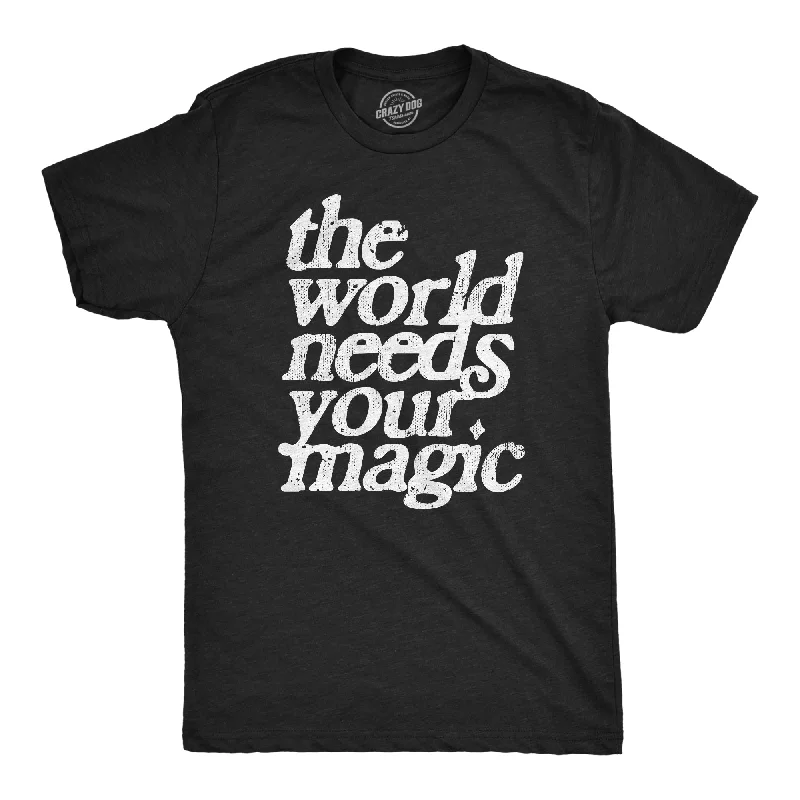 Men's high-quality t-shirt-The World Needs Your Magic Men's T Shirt