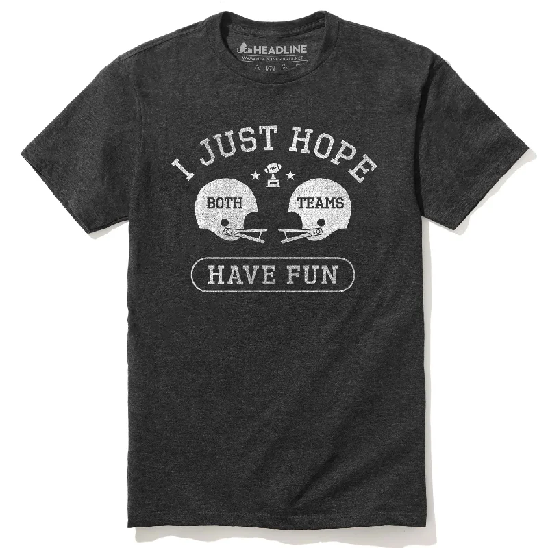 Men's eco-friendly active t-shirt-I Just Hope Both Teams Have Fun T-Shirt