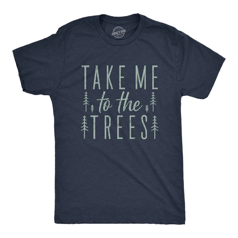 Men's comfortable fit t-shirt-Take Me To The Trees Men's T Shirt