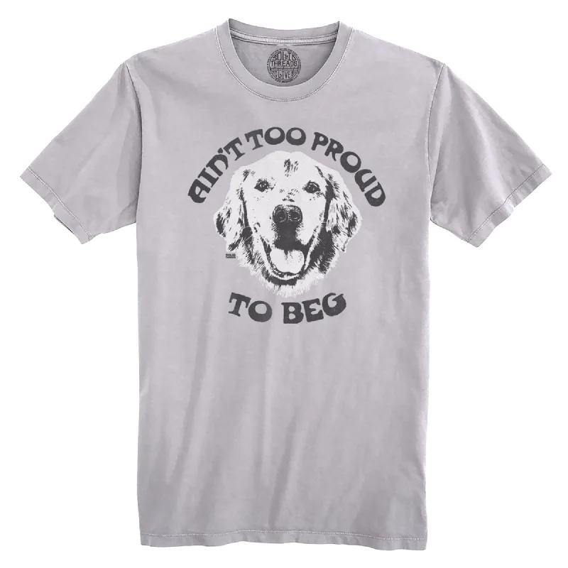 Men's performance wear t-shirt-Ain't Too Proud to Beg Organic Cotton T-shirt