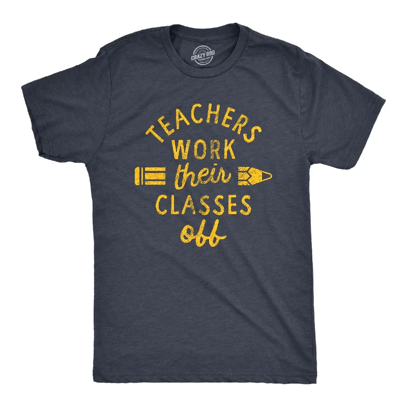 Men's summer fit t-shirt-Teachers Work Their Classes Off Men's T Shirt