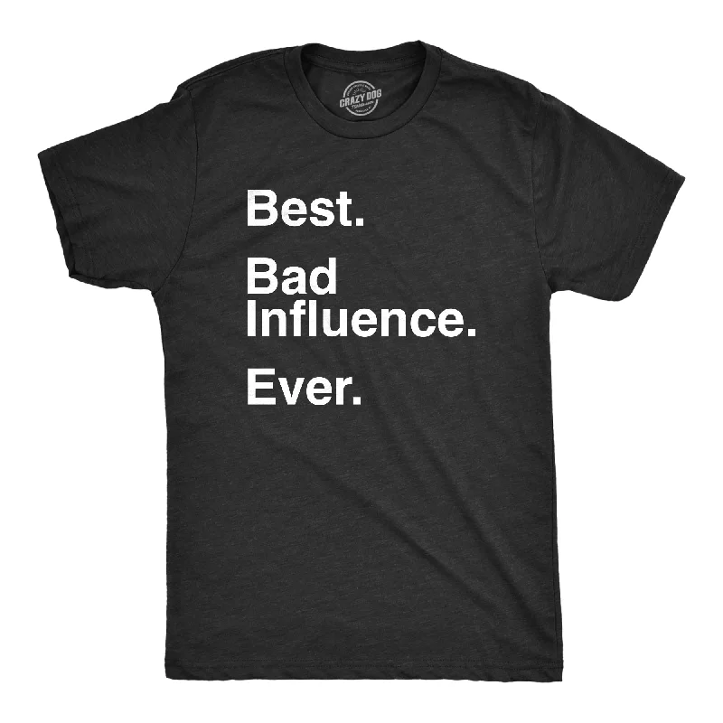 Men's fitness training t-shirt-Best Bad Influence Ever Men's T Shirt