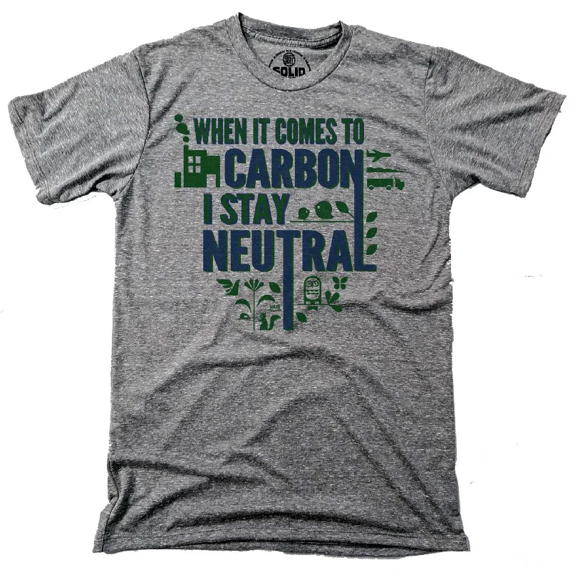 Men's durable wear t-shirt-When it Comes to Carbon I'm Neutral T-shirt