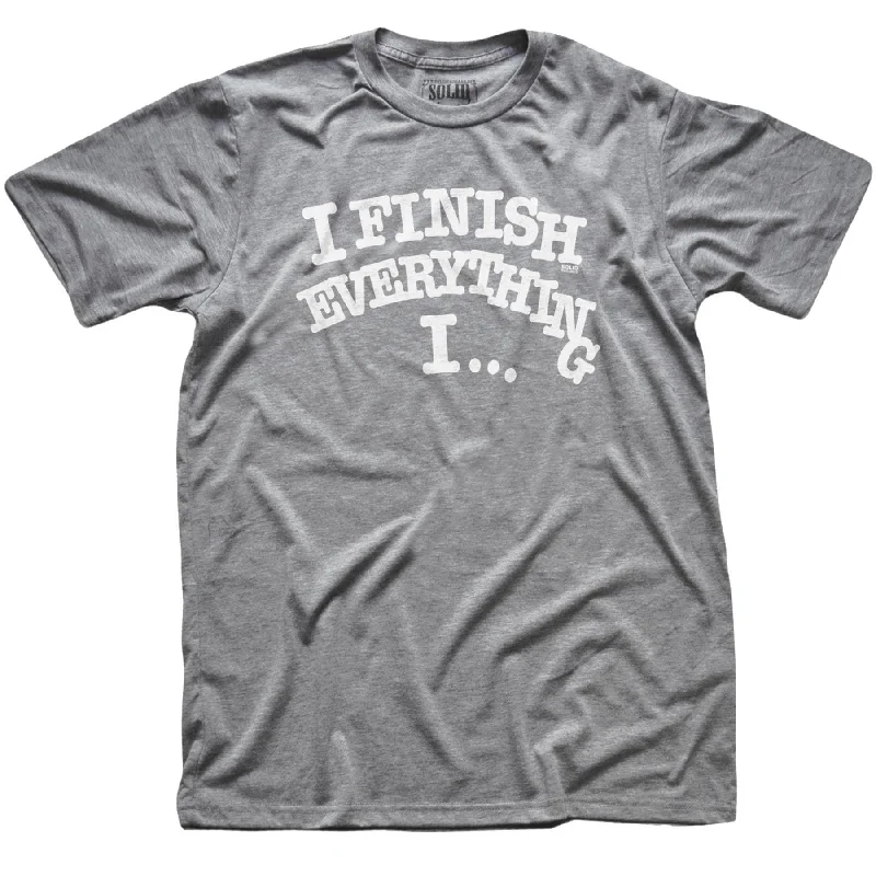 Men's relaxed casual t-shirt-I Finish Everything I�T-shirt