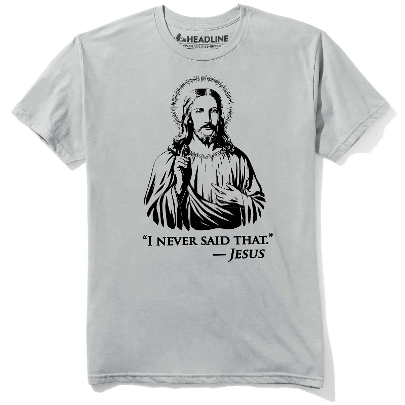 Men's comfortable fit t-shirt-I Never Said That T-Shirt