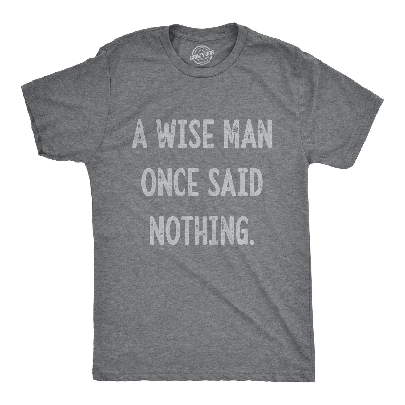 Men's premium fabric t-shirt-A Wise Man Once Said Nothing Men's T Shirt