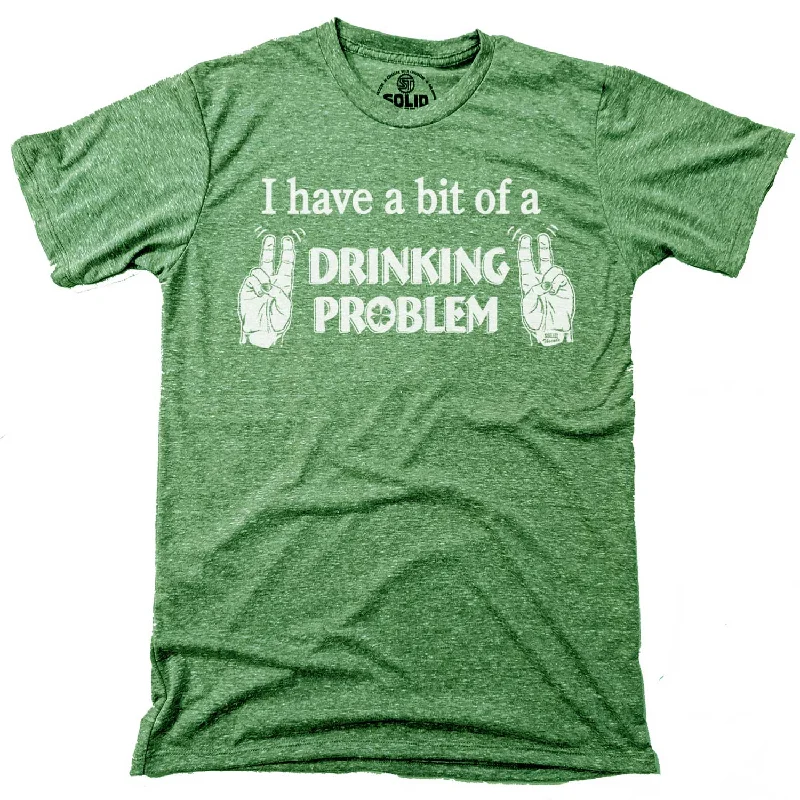 Men's modern casual t-shirt-I Have A Bit Drinking Problem T-shirt