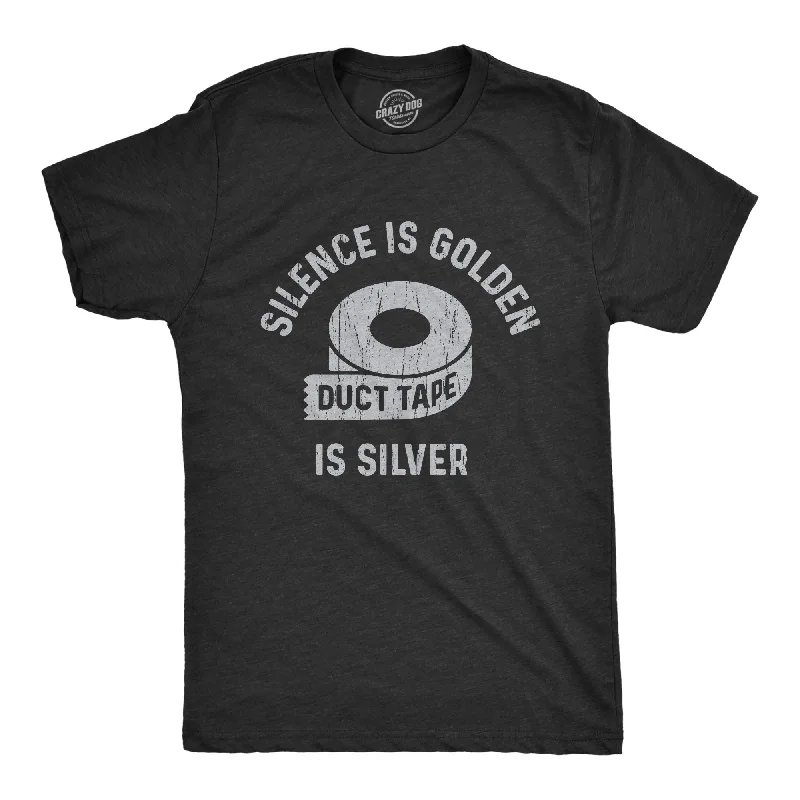 Men's durable wear t-shirt-Silence Is Golden Duct Tape Is Silver Men's T Shirt