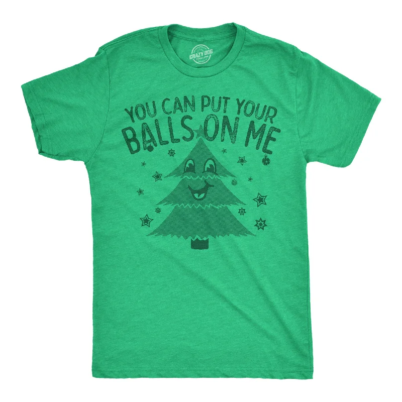 Men's versatile fit t-shirt-You Can Put Your Balls On Me Men's T Shirt